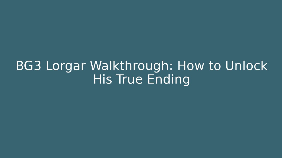 BG3 Lorgar Walkthrough: How to Unlock His True Ending