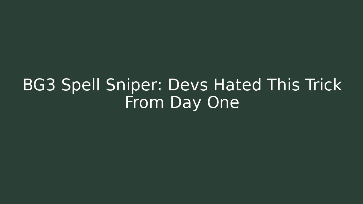 BG3 Spell Sniper: Devs Hated This Trick From Day One - Celivion