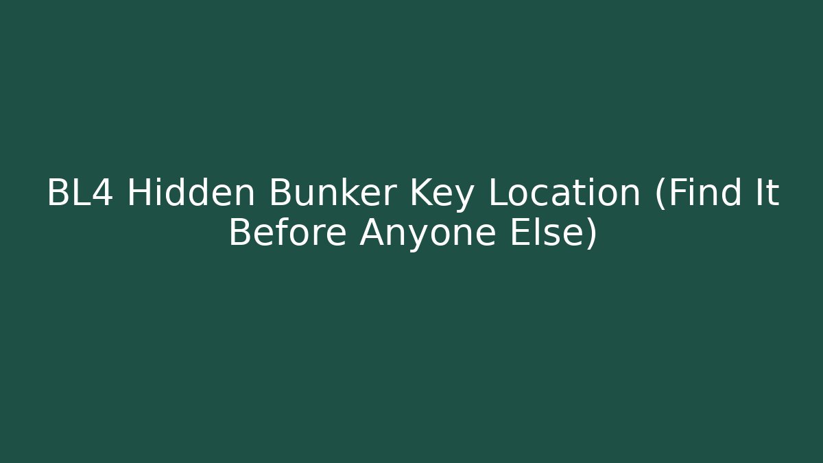 BL4 Hidden Bunker Key Location (Find It Before Anyone Else)