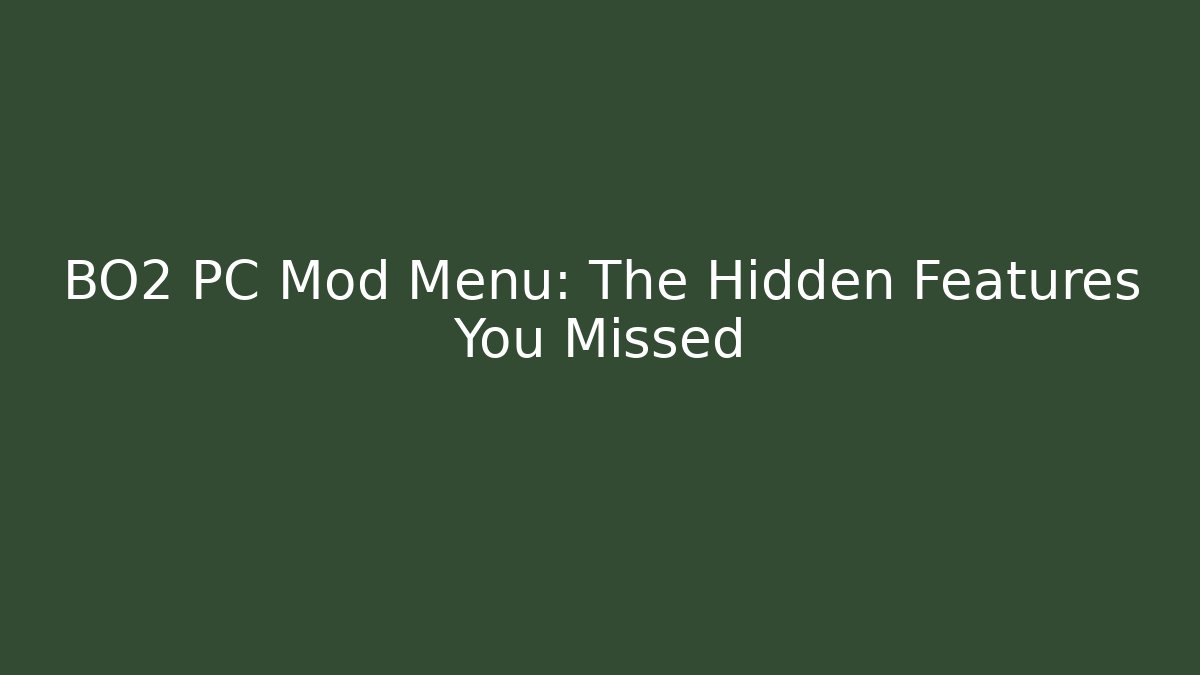 BO2 PC Mod Menu: The Hidden Features You Missed