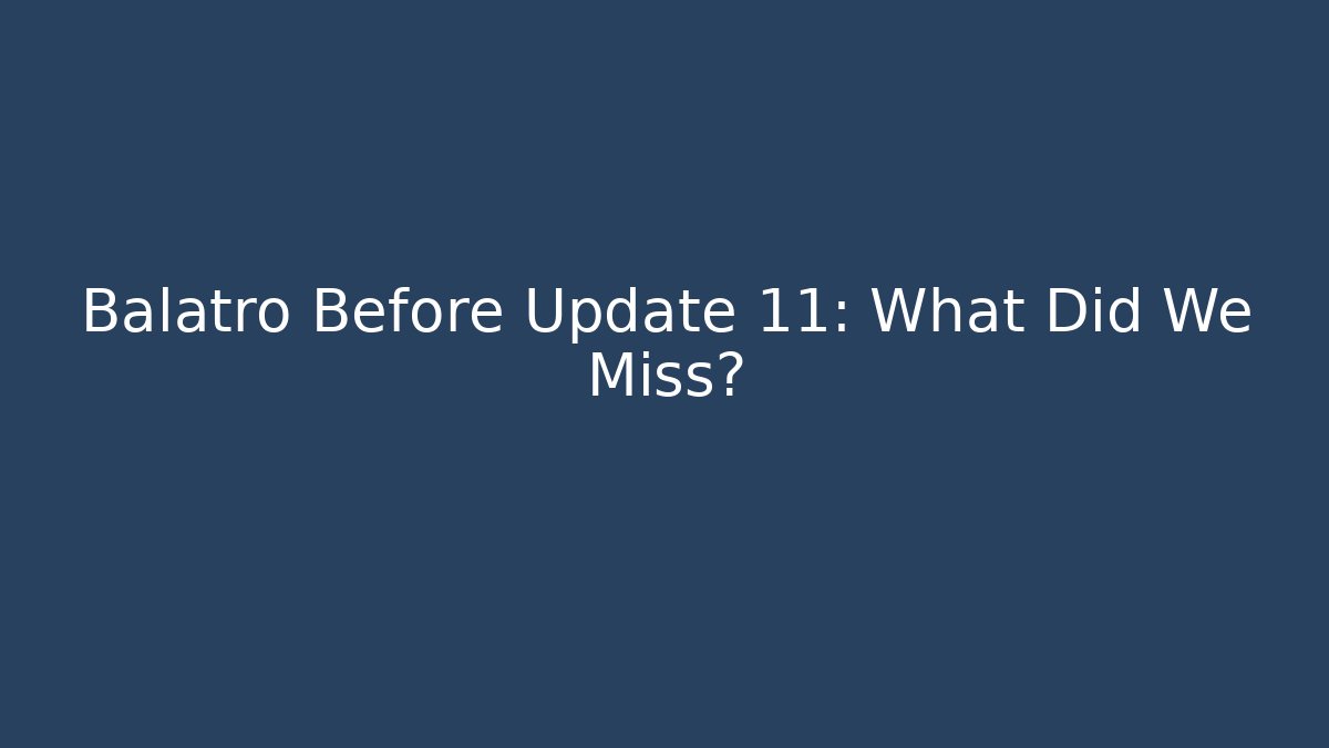 Balatro Before Update 11: What Did We Miss?