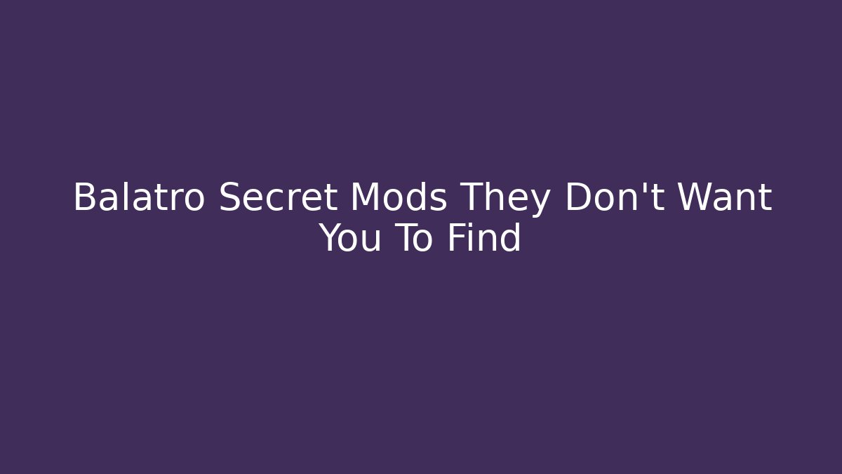 Balatro Secret Mods They Don't Want You To Find - Celivion