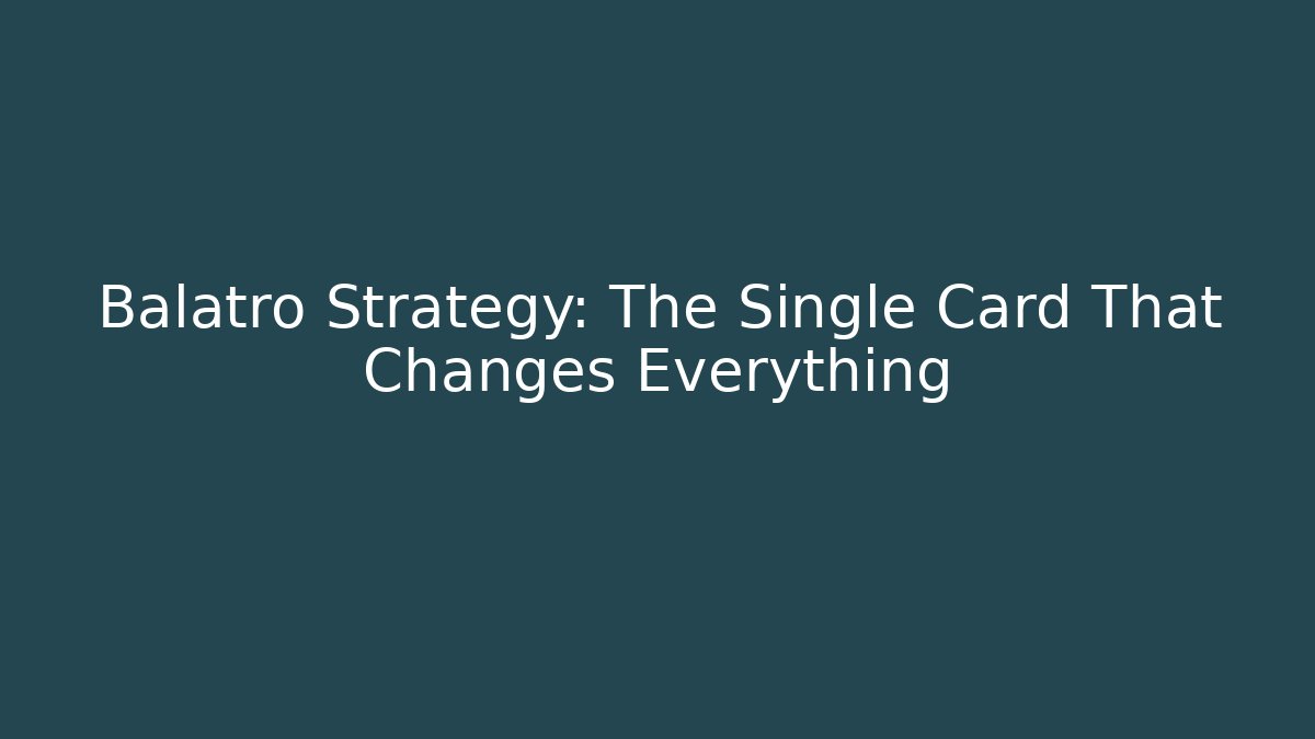 Balatro Strategy: The Single Card That Changes Everything