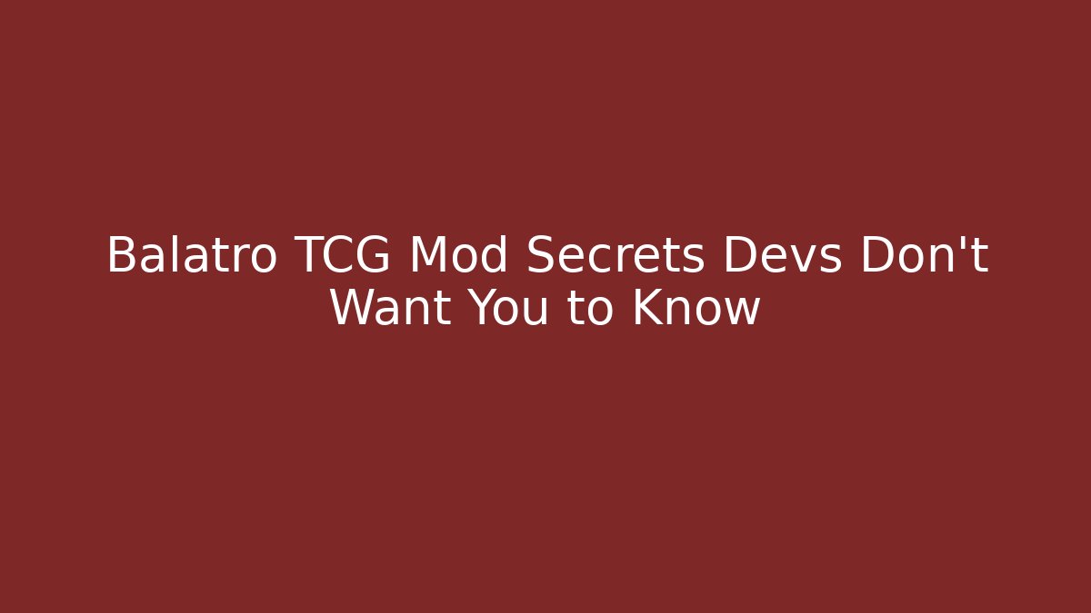 Balatro TCG Mod Secrets Devs Don't Want You to Know