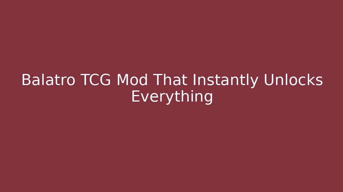 Balatro TCG Mod That Instantly Unlocks Everything - Celivion