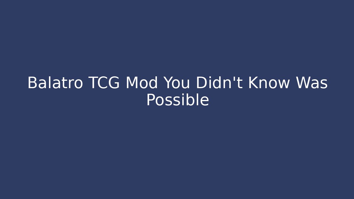 Balatro TCG Mod You Didn't Know Was Possible