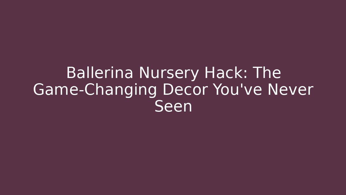Ballerina Nursery Hack: The Game-Changing Decor You’ve Never Seen - Celivion