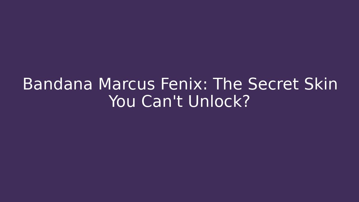 Bandana Marcus Fenix: The Secret Skin You Can’t Unlock?