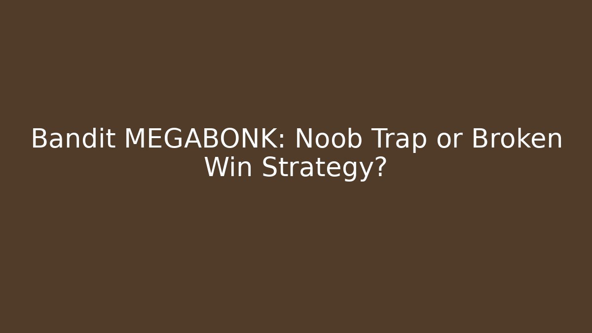 Bandit MEGABONK: Noob Trap or Broken Win Strategy?