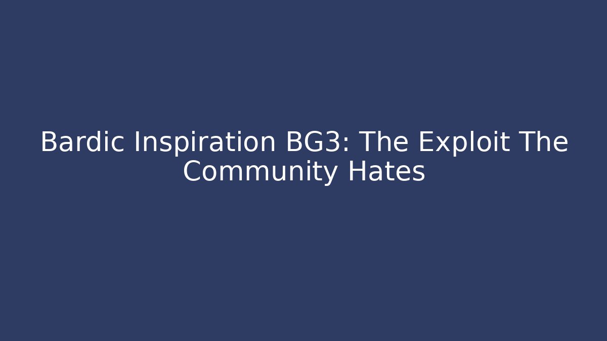 Bardic Inspiration BG3: The Exploit The Community Hates