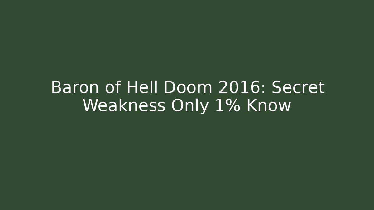 Baron of Hell Doom 2016: Secret Weakness Only 1% Know
