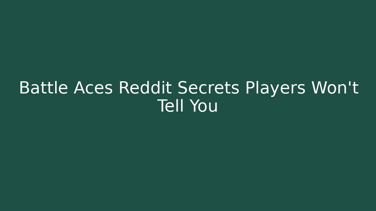 Battle Aces Reddit Secrets Players Won't Tell You