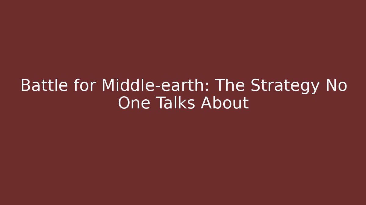 Battle for Middle-earth: The Strategy No One Talks About - Celivion