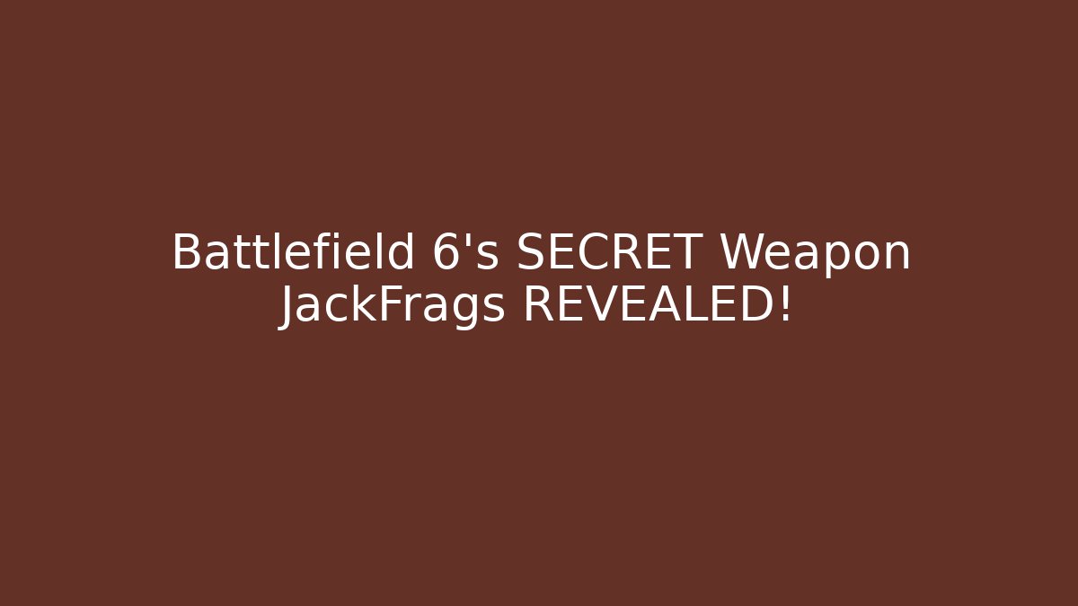 Battlefield 6's SECRET Weapon JackFrags REVEALED!