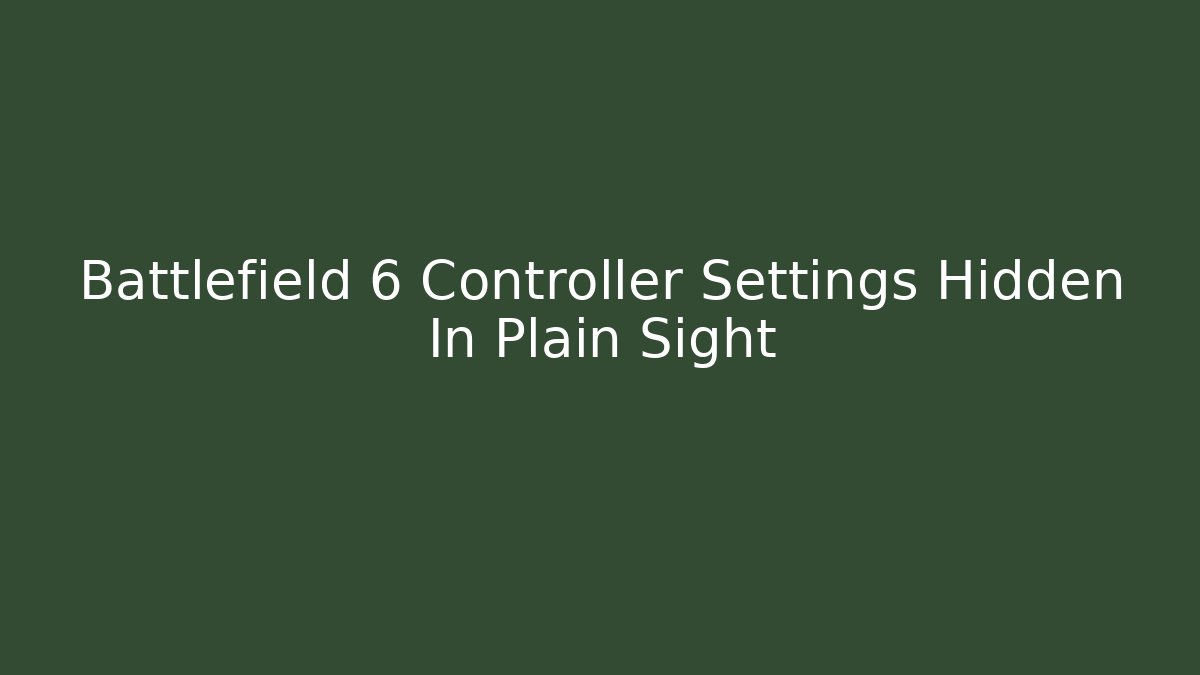 Battlefield 6 Controller Settings Hidden In Plain Sight - Celivion