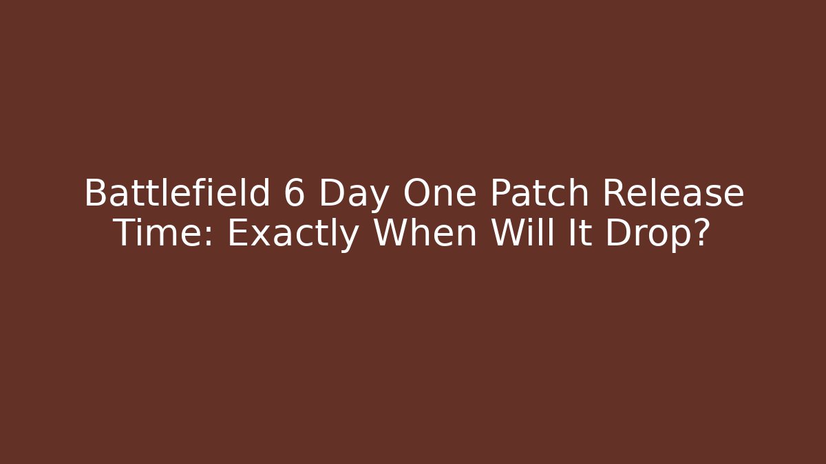 Battlefield 6 Day One Patch Release Time: Exactly When Will It Drop?