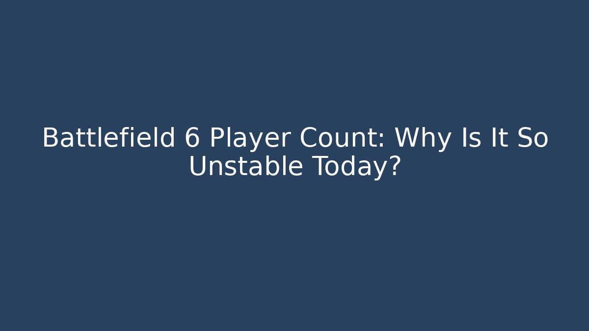 Battlefield 6 Player Count: Why Is It So Unstable Today?