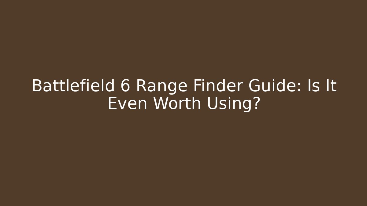 Battlefield 6 Range Finder Guide: Is It Even Worth Using?