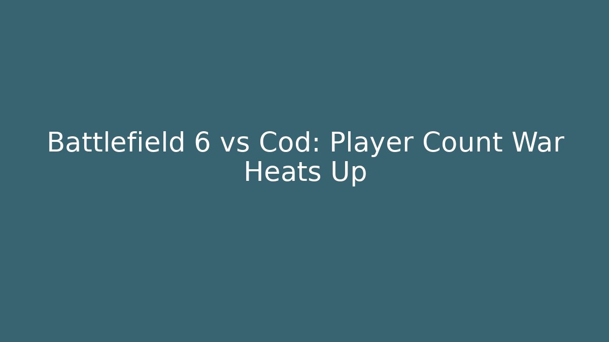 Battlefield 6 vs Cod: Player Count War Heats Up - Celivion