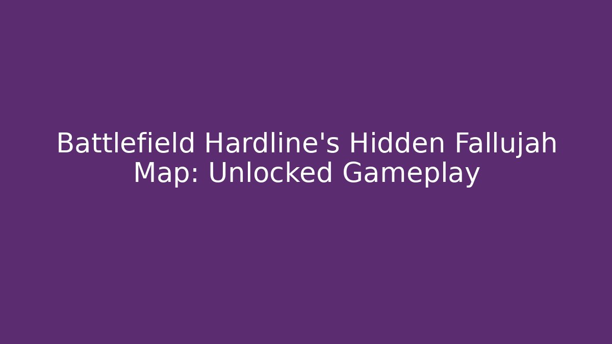 Battlefield Hardline's Hidden Fallujah Map: Unlocked Gameplay