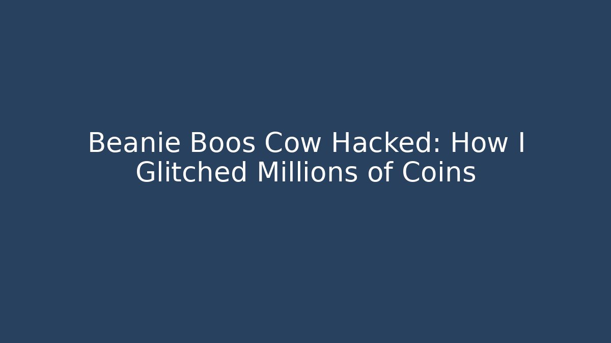Beanie Boos Cow Hacked: How I Glitched Millions of Coins