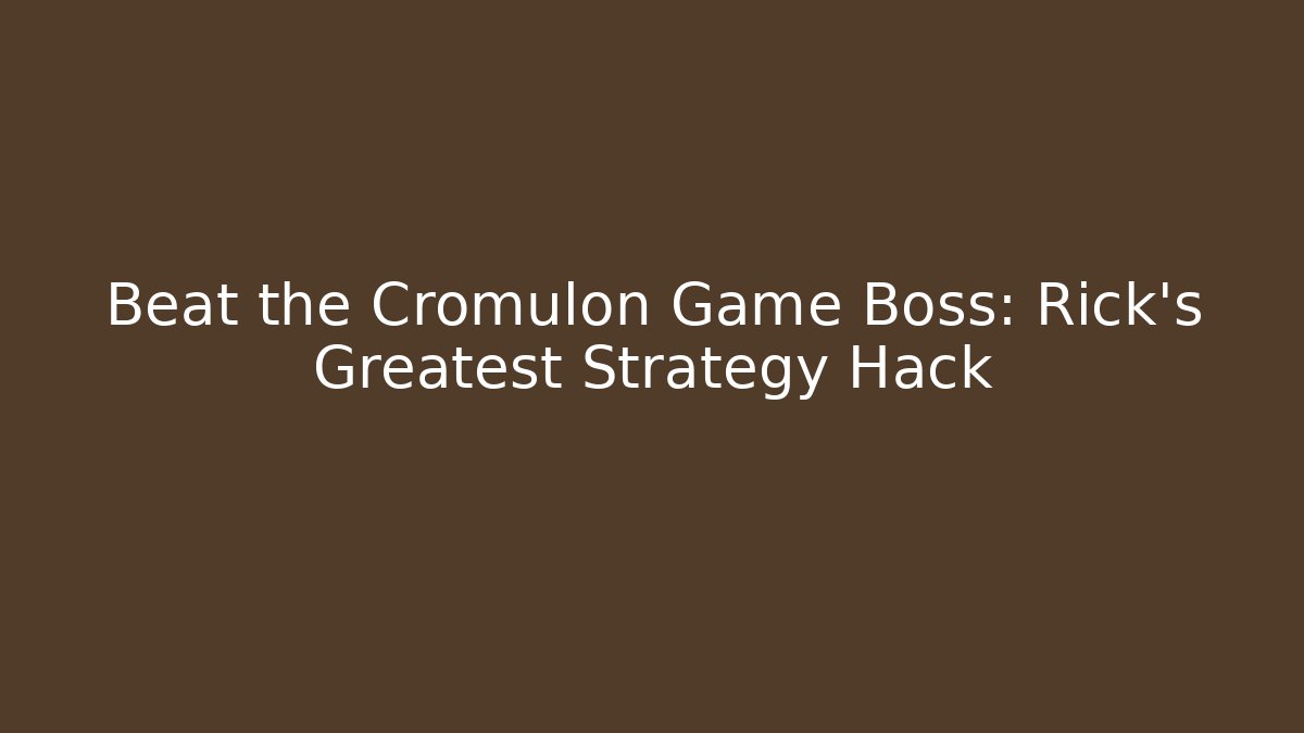 Beat the Cromulon Game Boss: Rick's Greatest Strategy Hack