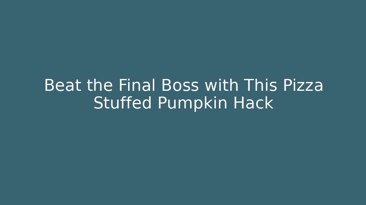Beat the Final Boss with This Pizza Stuffed Pumpkin Hack