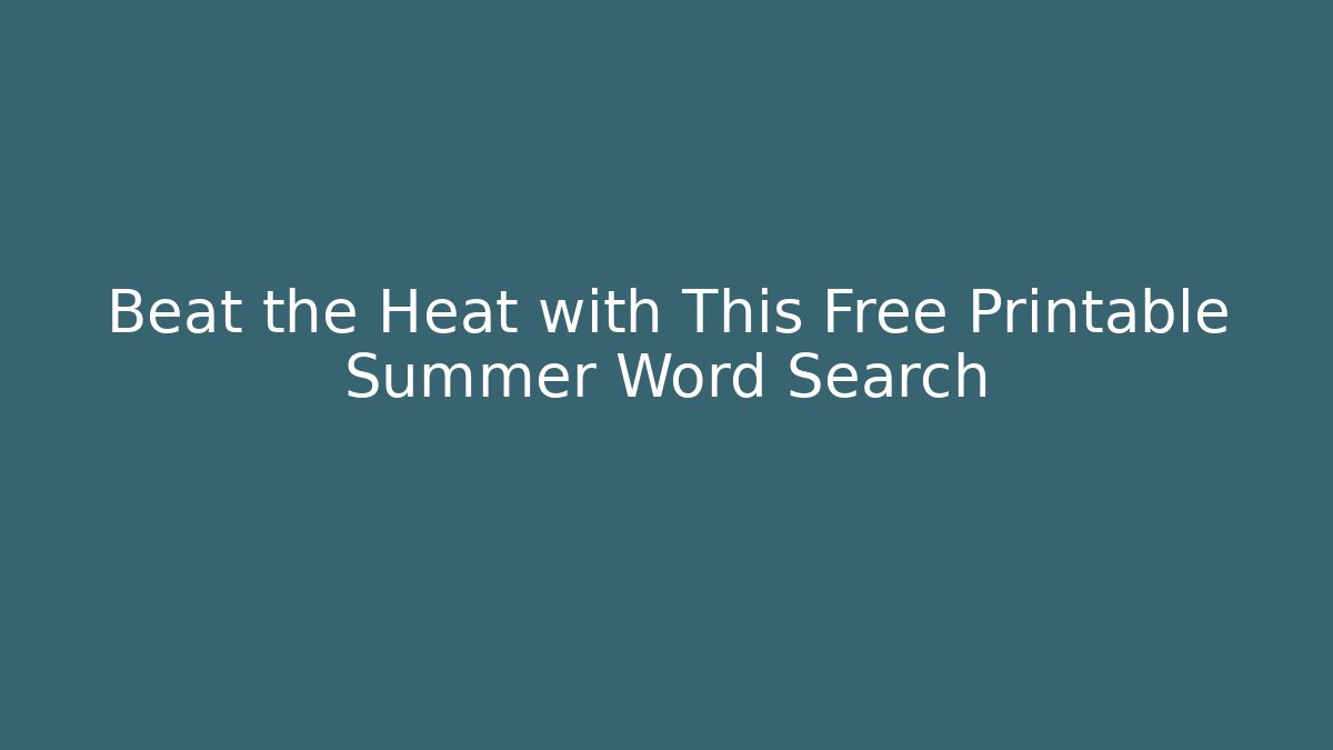 Beat the Heat with This Free Printable Summer Word Search