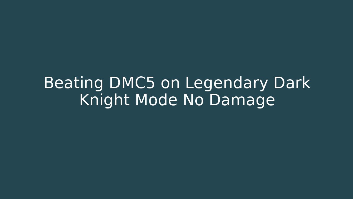Beating DMC5 on Legendary Dark Knight Mode No Damage