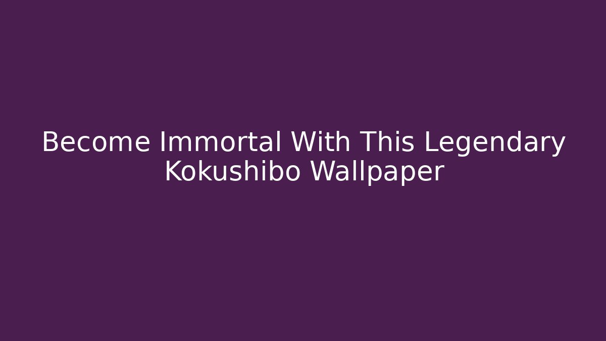 Become Immortal With This Legendary Kokushibo Wallpaper