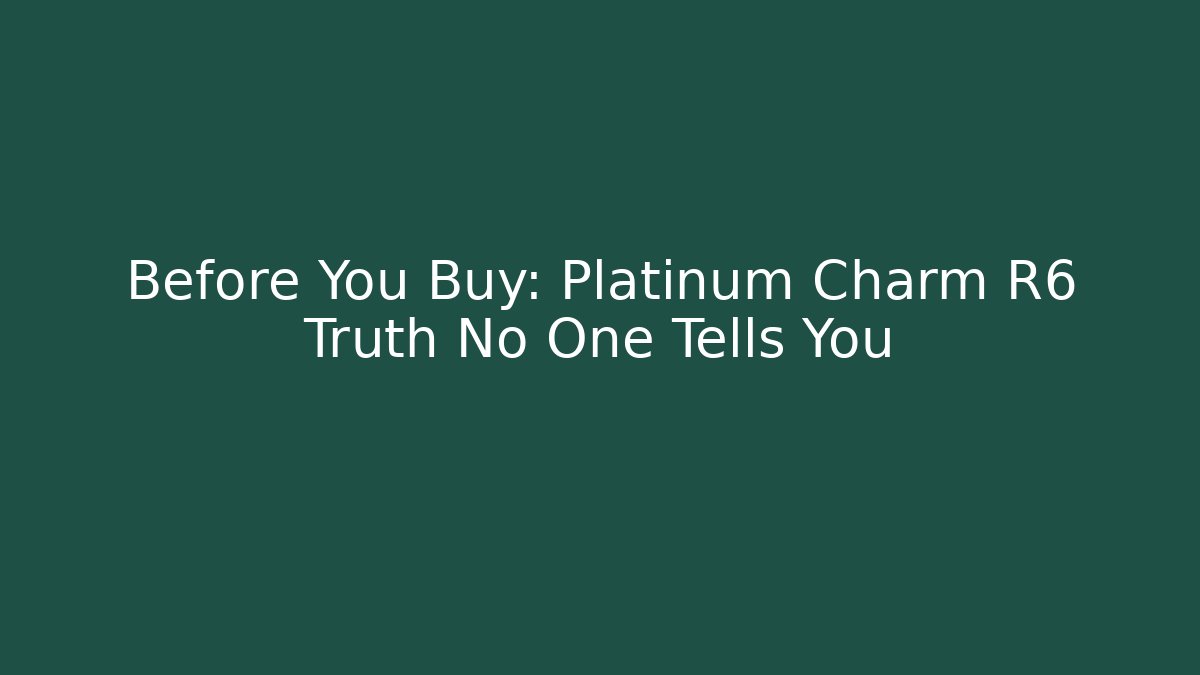Before You Buy: Platinum Charm R6 Truth No One Tells You