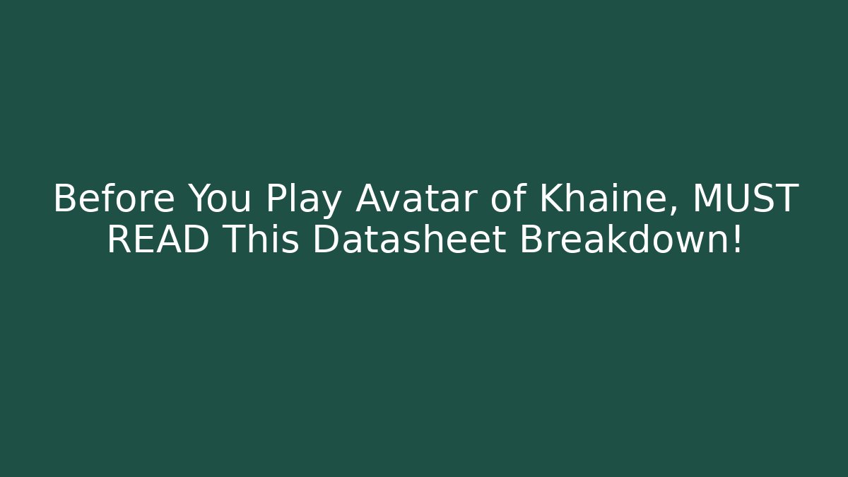 Before You Play Avatar of Khaine, MUST READ This Datasheet Breakdown!