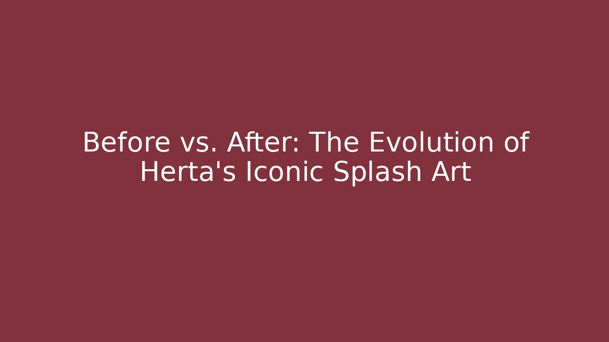 Before vs. After: The Evolution of Herta's Iconic Splash Art
