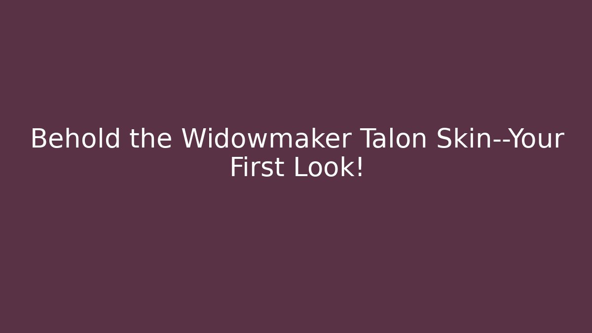 Behold the Widowmaker Talon Skin—Your First Look!