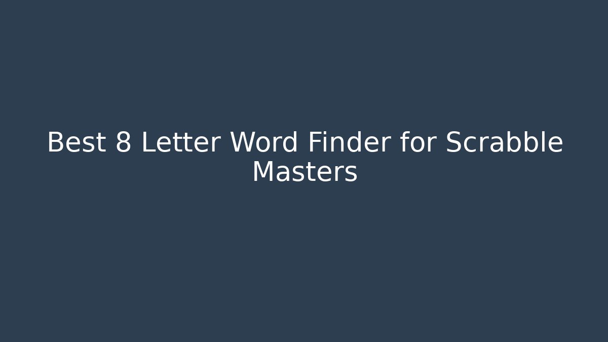 Best 8 Letter Word Finder for Scrabble Masters