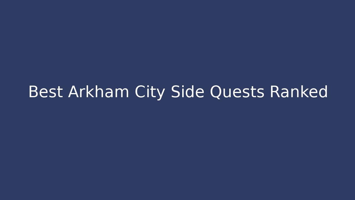 Best Arkham City Side Quests Ranked