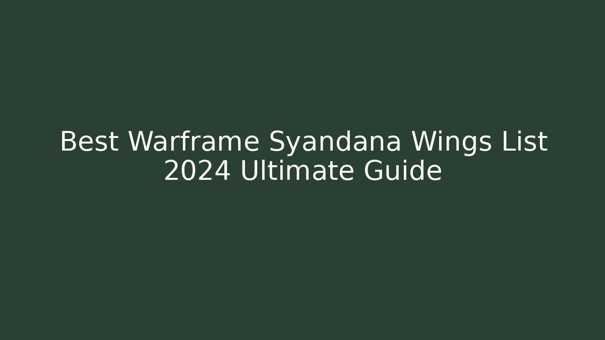 Best Warframe Syandana Wings List 2024 Ultimate Guide