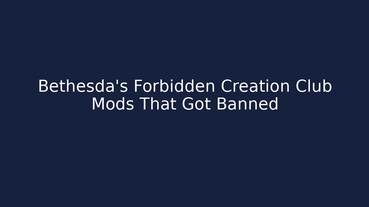 Bethesda's Forbidden Creation Club Mods That Got Banned