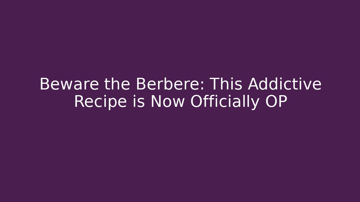 Beware the Berbere: This Addictive Recipe is Now Officially OP