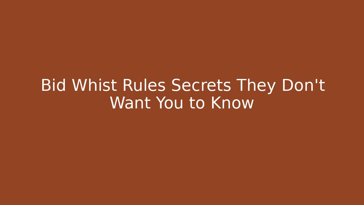Bid Whist Rules Secrets They Don’t Want You to Know - Celivion