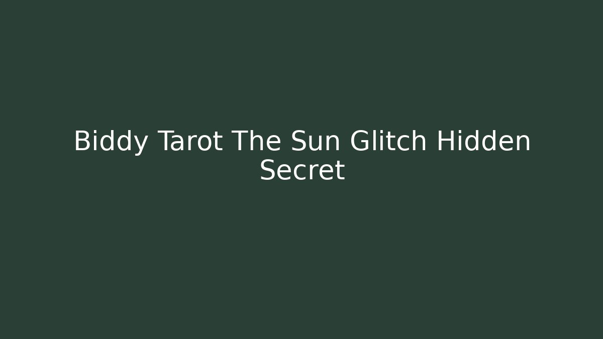 Biddy Tarot The Sun Glitch Hidden Secret