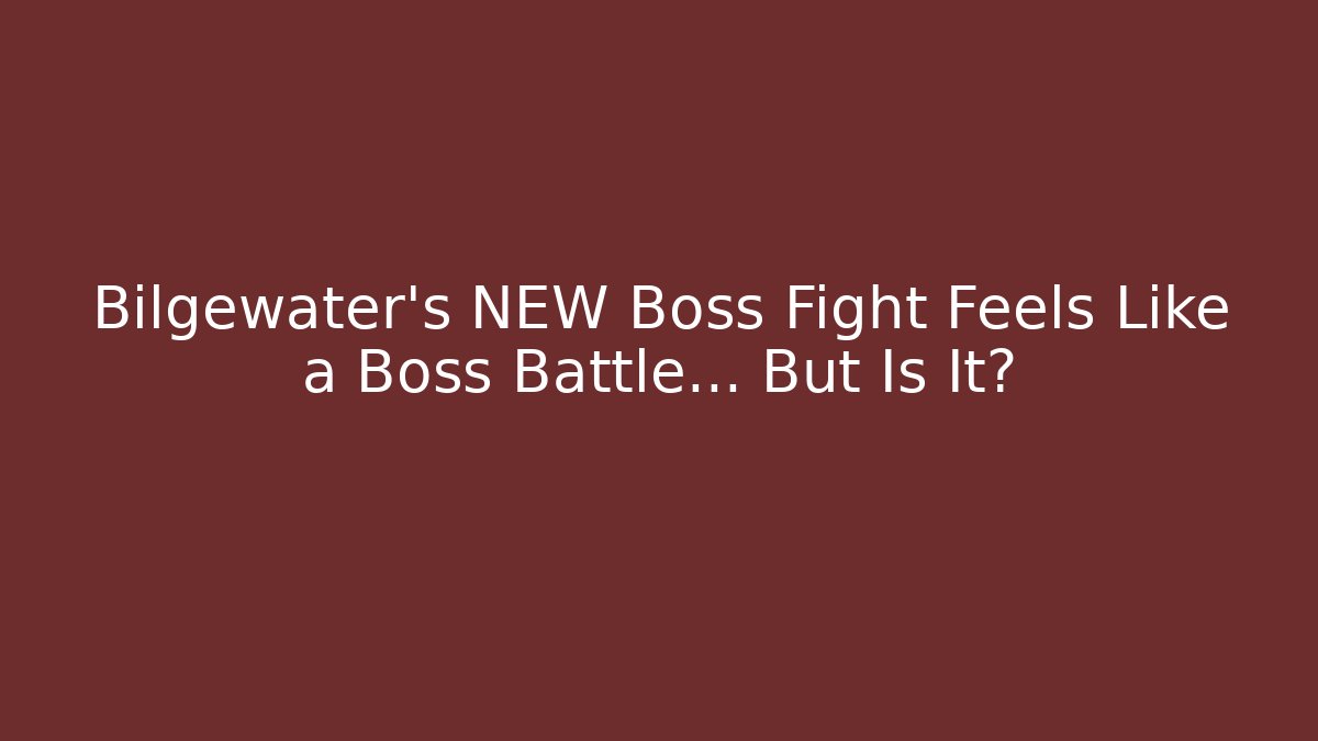 Bilgewater's NEW Boss Fight Feels Like a Boss Battle… But Is It?