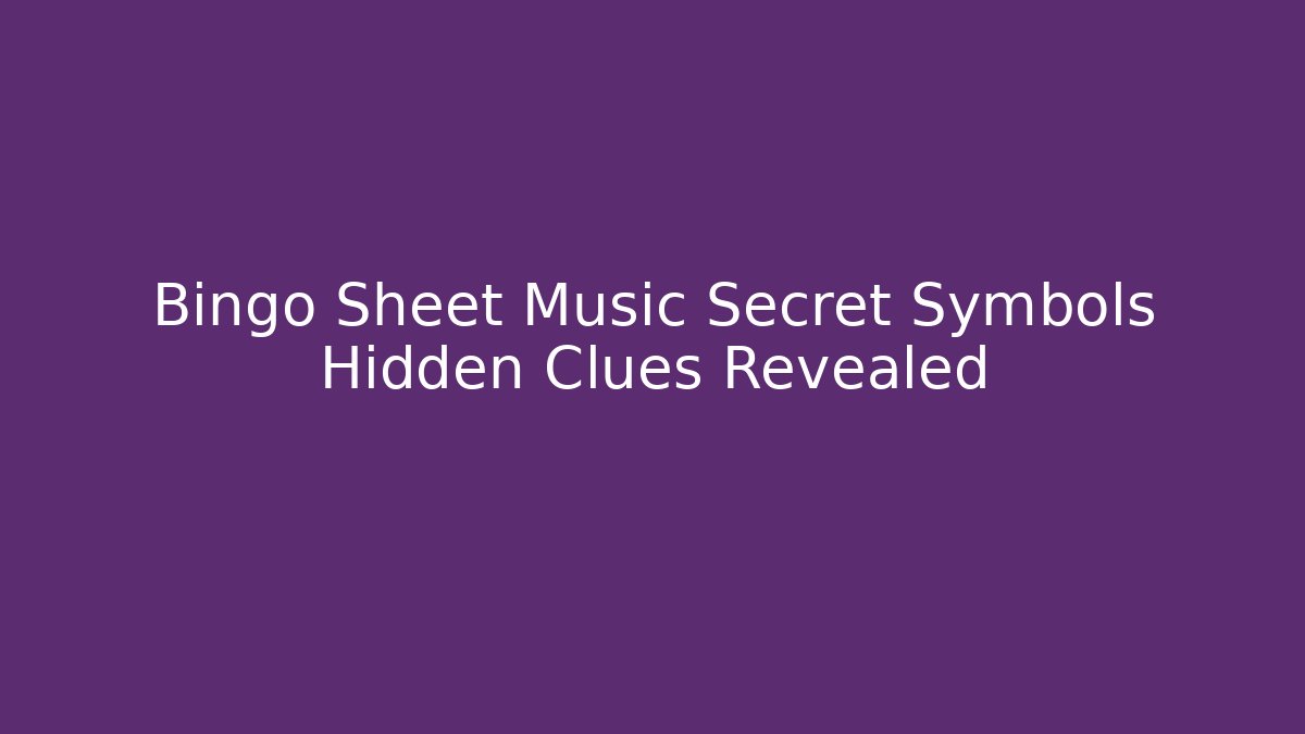 Bingo Sheet Music Secret Symbols Hidden Clues Revealed