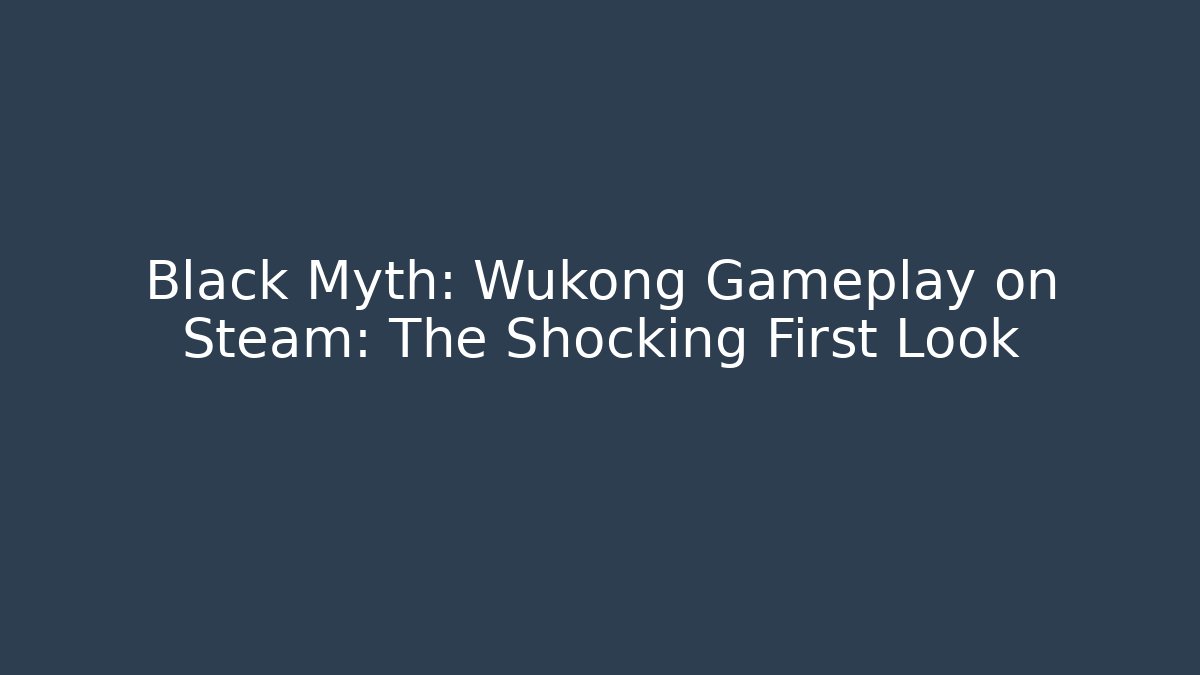 Black Myth: Wukong Gameplay on Steam: The Shocking First Look