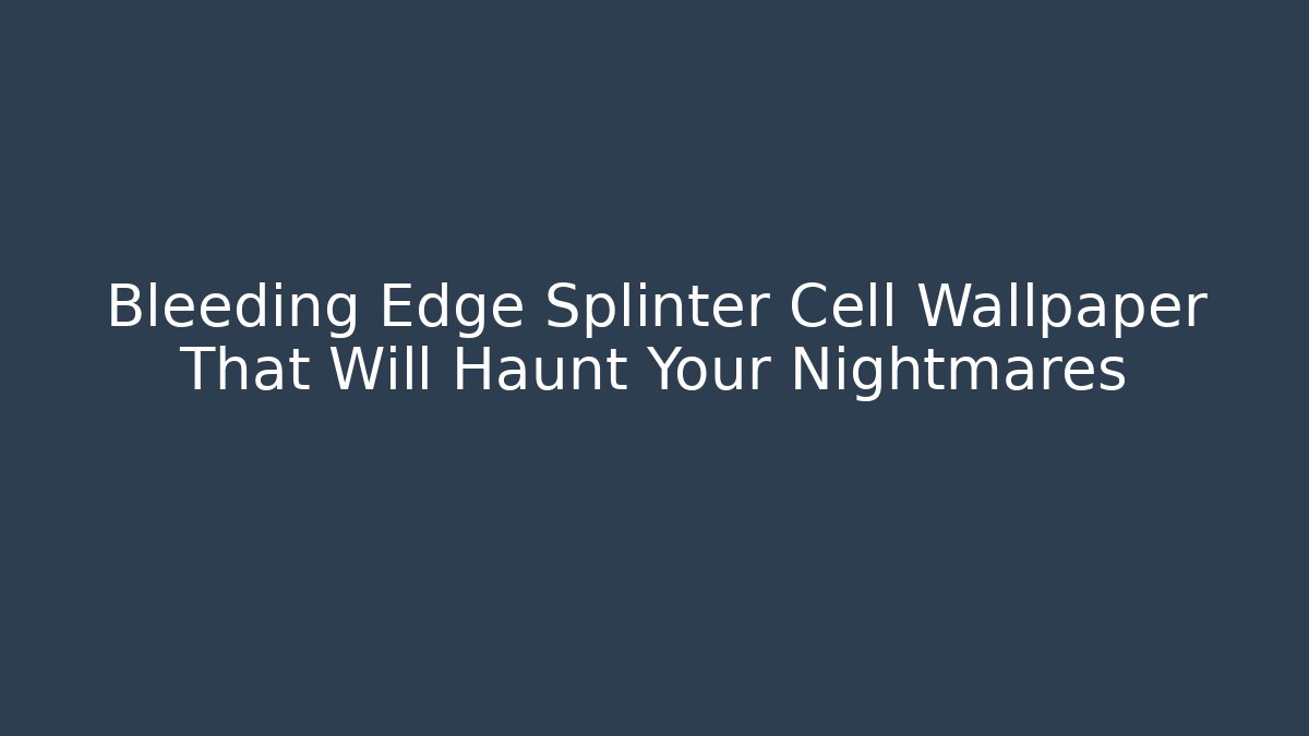 Bleeding Edge Splinter Cell Wallpaper That Will Haunt Your Nightmares