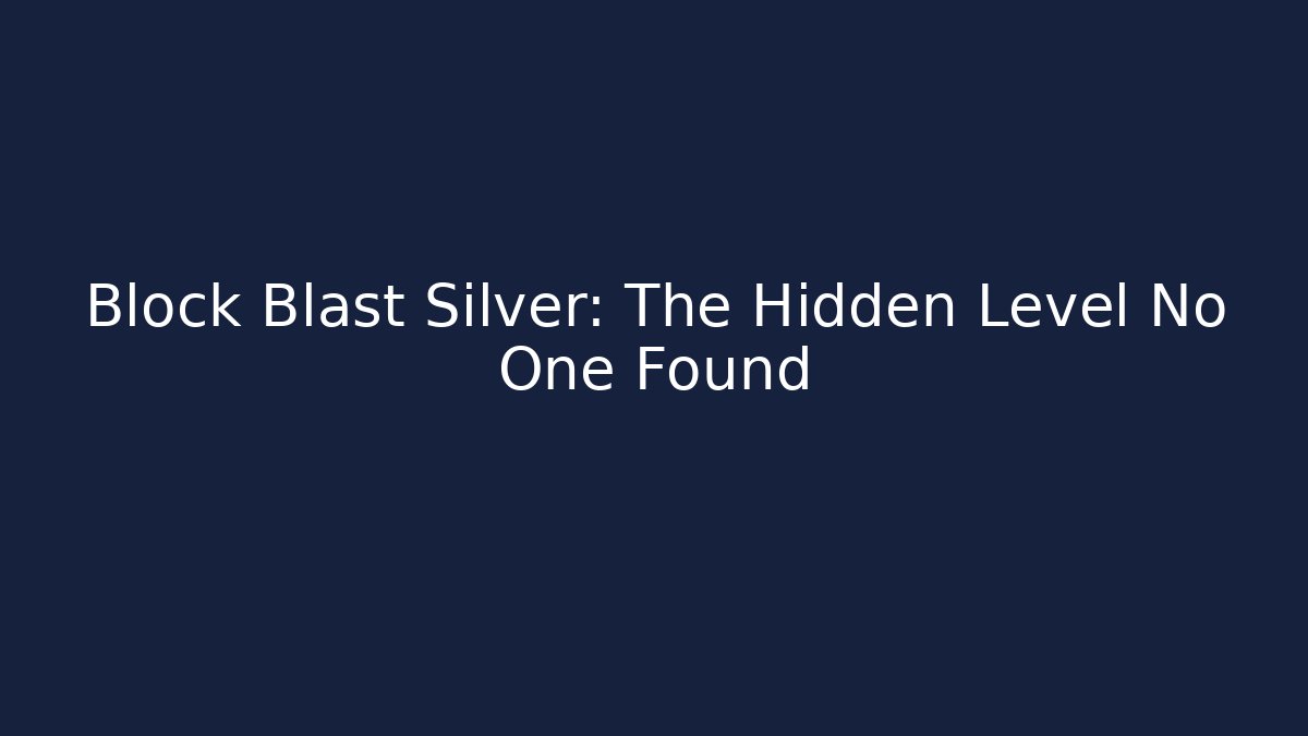 Block Blast Silver: The Hidden Level No One Found - Celivion