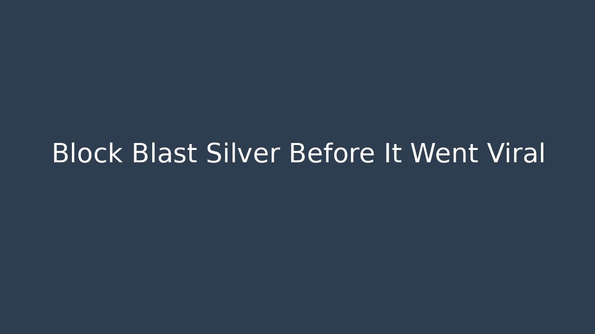 Block Blast Silver Before It Went Viral - Celivion