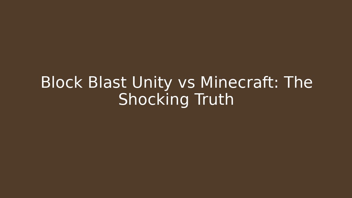 Block Blast Unity vs Minecraft: The Shocking Truth