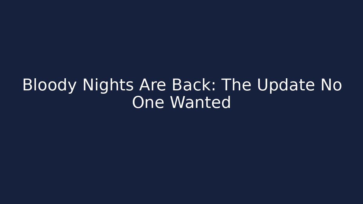 Bloody Nights Are Back: The Update No One Wanted
