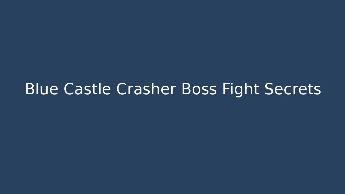 Blue Castle Crasher Boss Fight Secrets